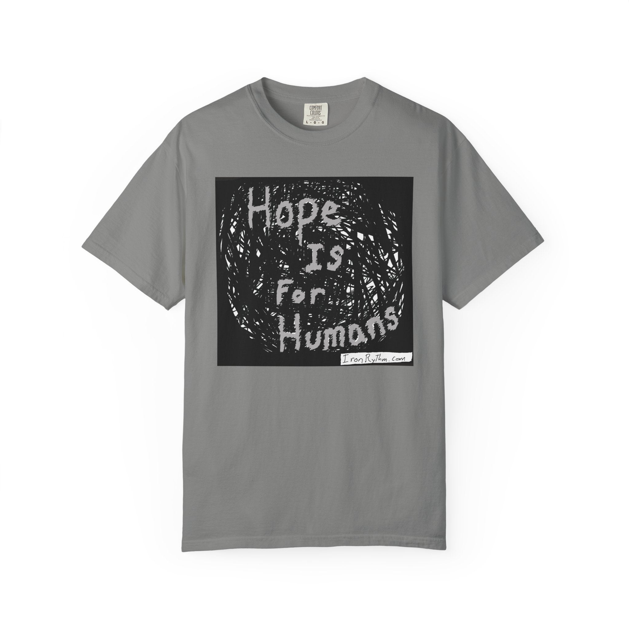 Hope Is For Humans - Unisex Garment-Dyed T-shirt