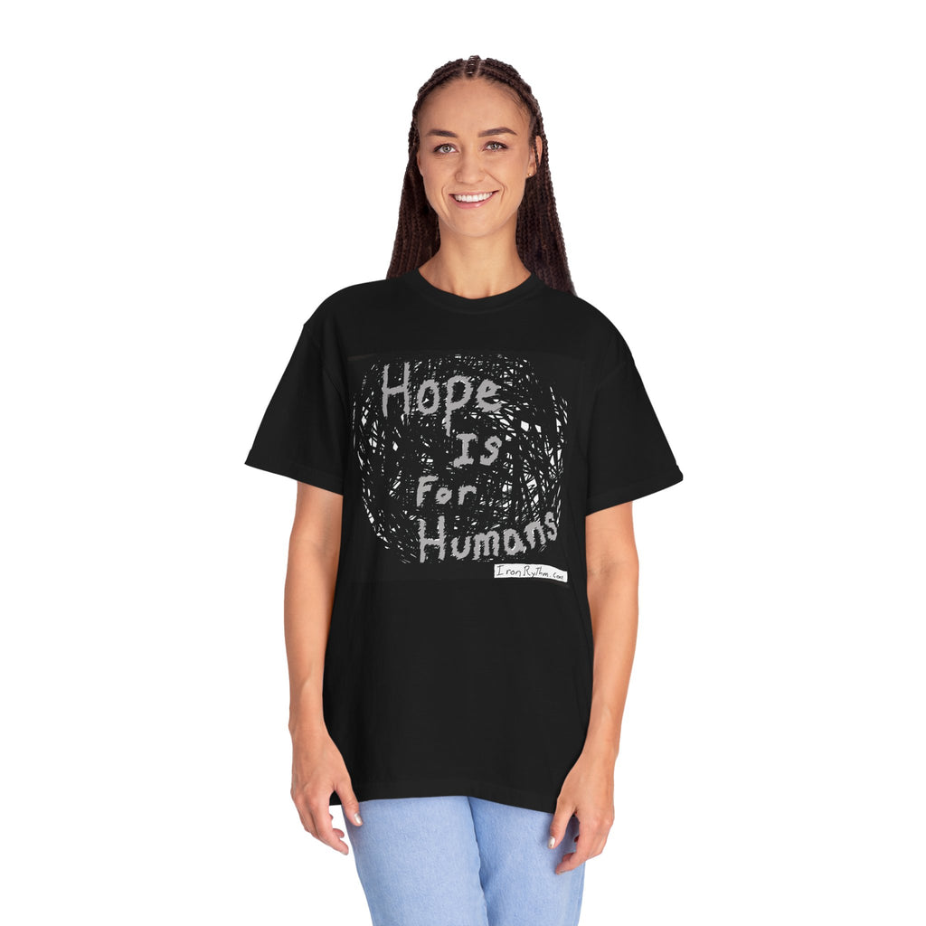 Hope Is For Humans - Unisex Garment-Dyed T-shirt